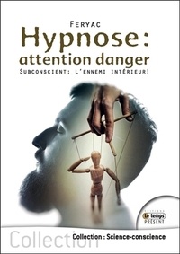  Feryac - Hypnose : attention danger - Subconscient : l'ennemi intérieur !.