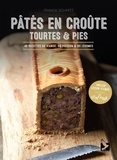 Franck Schmitt - Pâtés en croute, tourtes & pies - 40 recettes de viande, de poisson & de légumes.