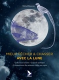 Michel Beauvais - Mieux pêcher & chasser avec la lune - Influences lunaires - Conseils pratiques - Comportement des animaux espèce par espèce.