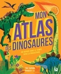 Tom Jackson et Maggie Li - Mon atlas des dinosaures - Un voyage dans le temps vers la préhistoire.