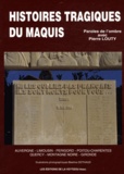 Pierre Louty - Histoires tragiques du maquis - Auvergne, Limousin, Périgord, Poitou-Charentes, Quercy, Montagne Noire, Gironde.