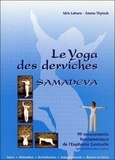 Idris Lahore et Emma Thyloch - Samadeva, le yoga des derviches - 99 mouvements fondamentaux de l'euphonie gestuelle.