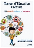 Jean-Christophe Fréseuilhe - Manuel d'éducation créative - 100 conseils, astuces et partages.