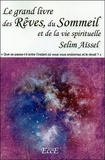 Selim Aïssel - Le grand livre des rêves, du sommeil et de la vie spirituelle.