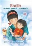 Claire Burel et Marie-Pierre Emorine - Basile ne veut pas être malade - Les gestes de santé expliqués aux enfants.