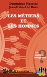 Dominique Massoni et Jean-Hubert de Roux - Les métiers et les hommes - Les oubliés du management ?.