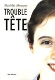 Mathilde Monaque - Trouble tête - Journal intime d'une dépression.