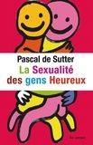 Pascal De Sutter - La sexualité des gens heureux.