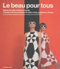 Sophie de Montvalon Chapdelaine - Le beau pour tous - Maïmé Arnodin et Denise Fayolle, l'aventure de deux femmes de style : mode, graphisme, design.
