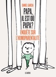 Daniel Garcia - Papa, il est où papa ? - Enquête sur l'homoparentalité.