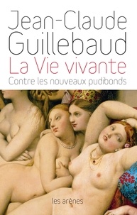 Jean-Claude Guillebaud - La Vie vivante - Contre les nouveaux pudibonds.
