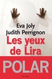 Eva Joly et Judith Perrignon - Les yeux de Lira.