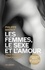 Philippe Brenot - Les femmes, le sexe et l'amour - 3000 femmes témoignent.