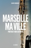 Xavier Monnier - Marseille, ma ville - Portrait non autorisé.