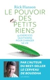 Rick Hanson - Le pouvoir des petits riens - 52 exercices quotidiens pour changer sa vie.