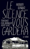 Patrick Denaud - Le silence vous gardera - Témoignage d'un journaliste agent secret.