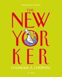 Jean-Loup Chiflet et Christiane Courbey - The New Yorker - L'humour a l'hôpital.