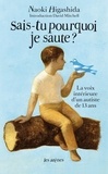 Naoki Higashida - Sais-tu pourquoi je saute ? - La voix intérieure d'un jeune autiste de 13 ans.