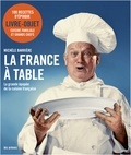 Michèle Barrière - La France à table - La grande épopée de la cuisine française.