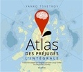 Yanko Tsvetkov - Atlas des préjugés - L'intégrale.