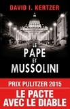 David I Kertzer - Le pape et Mussolini - L'histoire secrète de Pie XI et de la montée du fascisme en Europe.