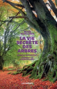 Peter Wohlleben et Corinne Tresca - La vie secrète des arbres.