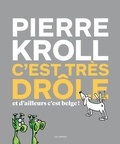 Pierre Kroll - C'est très drôle et d'ailleurs c'est belge.