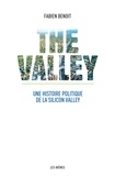 Fabien Benoit - The Valley - Une histoire politique de la Silicon Valley.
