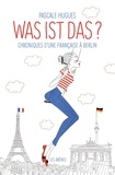 Pascale Hugues - Was ist das ? - Chroniques d'une française à Berlin.