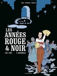 Pierre Boisserie et Didier Convard - Les années rouge et noire Tome 3 : 1951-1962 Bacchelli.