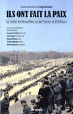 Serge Berstein - Ils ont fait la paix - Le Traité de Versailles vu de France et d'ailleurs.