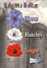 Brigitte Bellac - Bleues, blanches, rouges.