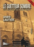 André Lautier - Une enquête de Pierre Pérec  : Le guetteur sombre.