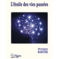 Monique Barthe - L'étoile des vies passées.