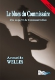 Armelle Welles - Le blues du commissaire - Une enquête du commissaire Blum.