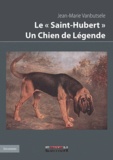 Jean-Marie Vanbutsele - Le "Saint-Hubert" un chien de légende.