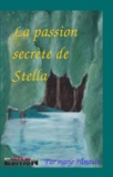 Marie Hinault - La passion secrète de Stella.