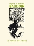 Hugues Baudoin et Edmond Baudoin - Le parfum des olives.