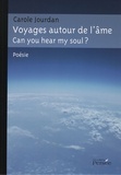 Carole Jourdan - Voyages autour de l'âme ? - Can you hear my soul ? Edition bilingue français-anglais.