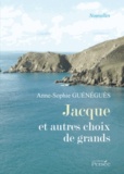Anne-Sophie Guénéguès - Jacque et autres choix de grands.