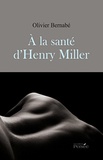 Olivier Bernabé - A la santé d'Henry Miller.