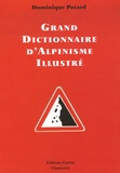 Dominique Potard - Grand dictionnaire d'alpinisme illustré - Alpinisme/langage courant.