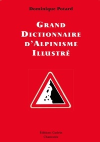 Dominique Potard - Grand Dictionnaire d'Alpinisme illustré.