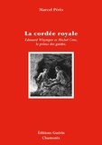 Marcel Pérès - La cordée royale - Edouard Whymper et Michel Croz, le prince des guides.
