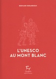 Bernard Debarbieux - L'Unesco au Mont Blanc.