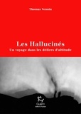 Thomas Vennin - Les hallucinés - Un voyage dans les délires d'altitude.