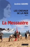 Jocelyne Godard - La Messagère Tome 3 : Les chevaux de la mer.