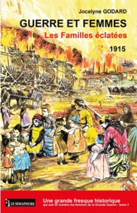 Jocelyne Godard - Guerre et femmes Tome 2 : Les Familles éclatées (1915).