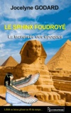 Jocelyne Godard - La traversée des époques Tome 1 : Le Sphinx foudroyé.