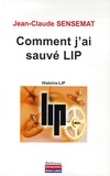 Jean-Claude Sensemat - Comment j'ai sauvé LIP.